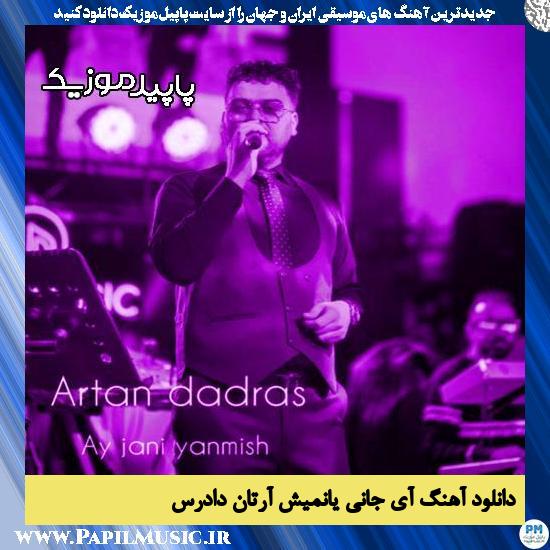 دانلود آهنگ آی جانی یانمیش از آرتان دادرس